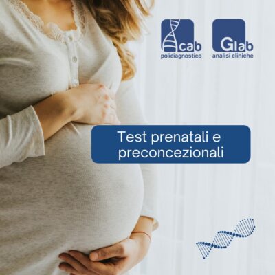 Nuovi Test genetici prenatali e preconcezionali presso i Punti Prelievo Glab