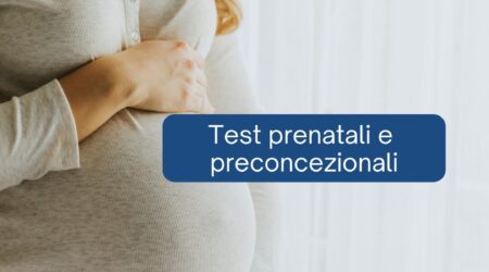 Nuovi Test genetici prenatali e preconcezionali presso i Punti Prelievo Glab